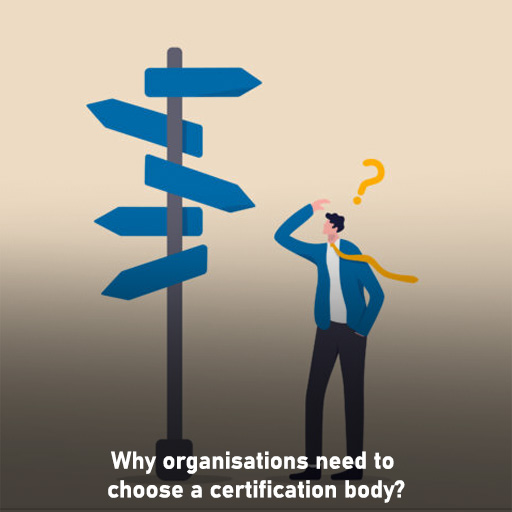 why organisaton need to choose certification body