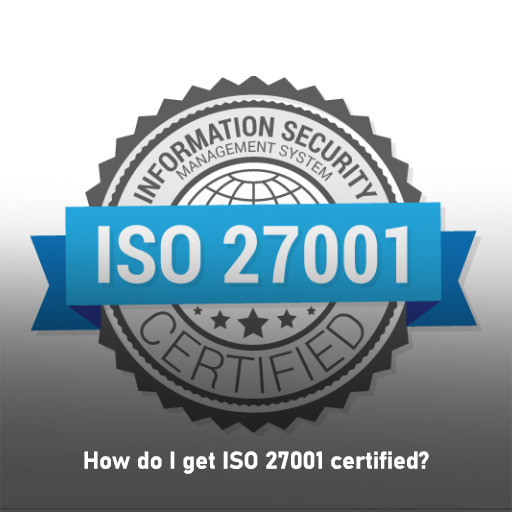 How do I get ISO 27001 certified?